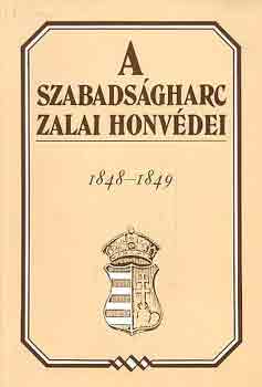 Molnr Andrs (szerk.) - A szabadsgharc zalai honvdei 1848-1849