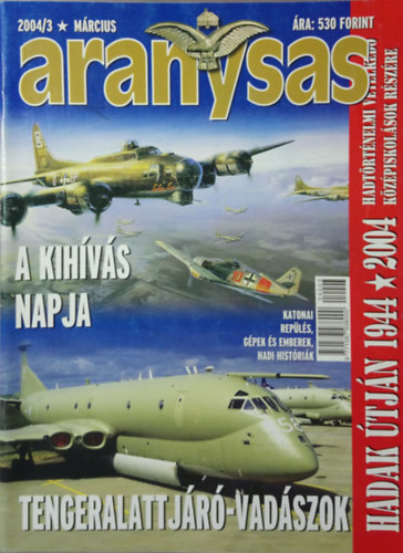 Trs  Istvn  (Fszerk.) - Aranysas - Katonai repls, gpek s emberek, hadi histrik (2004/3. mrcius)