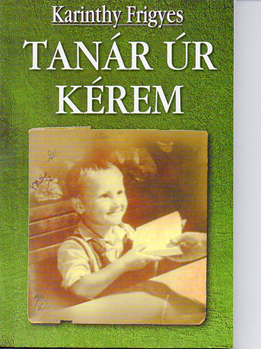 Karinthy Frigyes - Tan�r �r k�rem