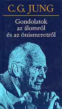 Carl Gustav Jung - Gondolatok az álomról és az önismeretről