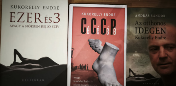 András Sándor Kukorelly Endre - 2db Kukorelly Endre könyv - Cé Cé Cé Pé, Ezer és 3 avagy a nőkben rejlő szív + ajándék könyv: András Sándor-Az otthonos idegen-Kukorelly Endre