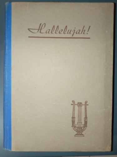 dr. Kov�ts Lajos  (szerk.) - Hallelujah! - Evang�liumi �nekek gy�jtem�nye (4. B�v�tett kiad�s)