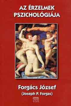 Forg�cs J�zsef - Az �rzelmek pszichol�gi�ja