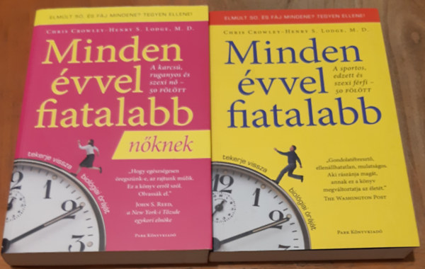 MD Chris Crowley- Henry S. Lodge - Minden �vvel fiatalabb n�knek - A karcs�, ruganyos �s szexi n� 50 f�l�tt + Minden �vvel fiatalabb - A sportos, edzett �s szexi f�rfi 50 f�l�tt