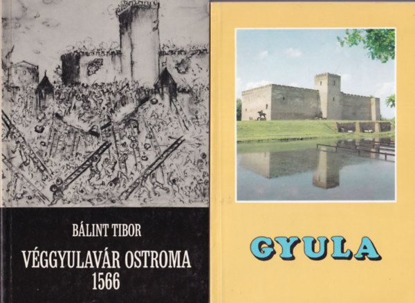 B�lint Tibor, Czegl�di Imre - 2 db helyt�rt�neti k�nyv: Gyula + V�ggyulav�r ostroma 1566