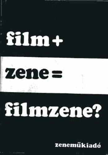 szerk.: Kenedi J�nos - Film+ zene=filmzene?