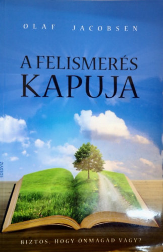 Szerz� Olaf Jacobsen Szerkeszt� Szoll�th Mih�ly Moln�r Eszter Ford�t� Szab� Krisztina - A felismer�s kapuja Biztos, hogy �nmagad vagy?    - Hogyan �szlelj�k a term�szetfeletti jelens�geket?