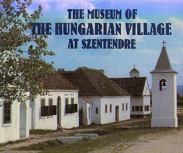 Kecsk�s P�ter (edited) - The Museum of the Hungarian Village at Szentendre