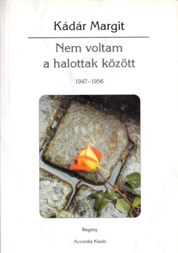 Kdr Margit - Nem voltam a halottak kztt 1947-1956 (dediklt)