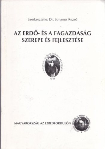 Dr. Solymosi Rezs - Az erd- s a fagazdasg szerepe s fejlesztse