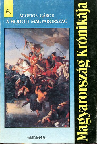 �goston G�bor - A h�dolt Magyarorsz�g