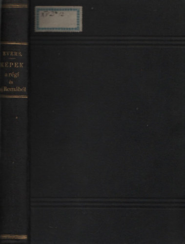 Evers Gy�rgy - K�pek a r�gi �s uj Rom�b�l - S�t�k �s kir�ndul�sok az �r�k v�rosban �s annak k�rny�k�n I-II. (egy k�tetben)