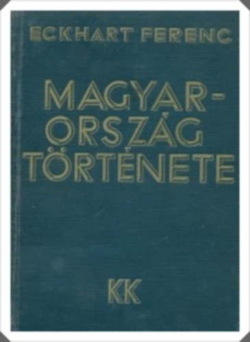 Eckhart Ferenc - Magyarorszg trtnete