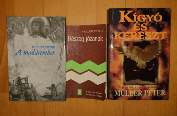 Müller Péter - 3 könyv Müller Pétertől: Részeg józanok, A madárember, Kígyó és kereszt