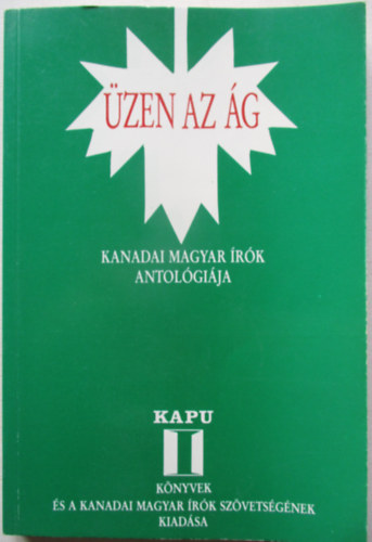 Bihari �gnes  (szerk.) - �zen az �g - Kanadai magyar �r�k antol�gi�ja