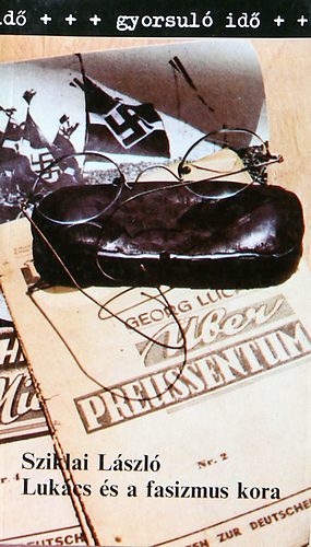 Sziklai László - Lukács és a fasizmus kora (gyorsuló idő)