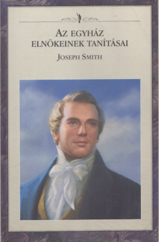 Joseph Smith (Az Egyhz Elnkeinek Tantsai)
