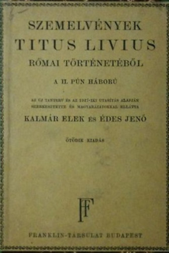 Édes Jenő Kalmár Elek (szerk.) - Szemelvények Titus Livius római történetéből (A II.pún háború)