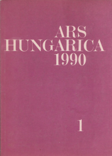 Bernth Mria  (szerk.) - Ars hungarica 1990/1.