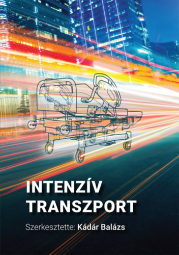 Kádár Balázs (szerk.) - Intenzív transzport