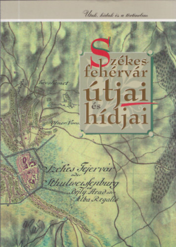 Juh�szn� Viniczai �gnes - Sz�kesfeh�rv�r �tjai �s h�djai