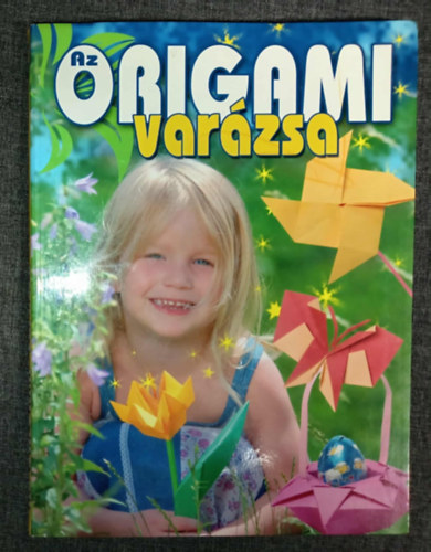 Kricskovics Zsuzsanna  Kricskovics Zsuzsanna (szerk.), Illy�s Csaba (fot�k) - Az origami var�zsa - Pap�rhajtogat�s egyszer�t�l a bonyolultig (Sz�nes fot�kkal gazdagon illusztr�lt kiad�s!)