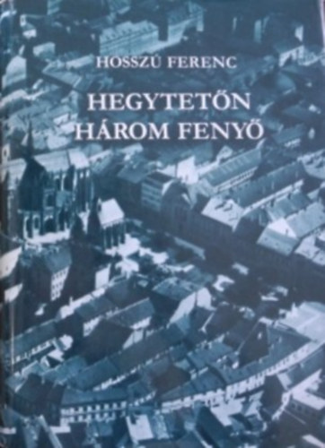 Hossz� Ferenc - Hegytet�n h�rom feny� II.
