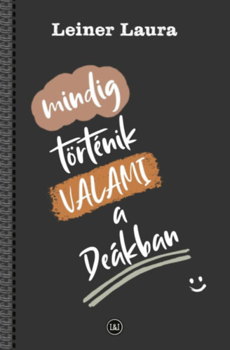 Leiner Laura - Mindig t�rt�nik VALAMI a De�kban