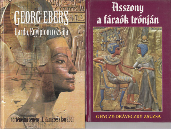 Uarda, Egyiptom rózsája (Georg Ebers) + Asszony a fáraók trónján (Ghyczy-Dráveczky Zsuzsa) (2 mű)