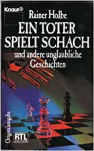 Rainer Holbe - Ein Toter spielt Schach und andere unglaubliche Geschichten