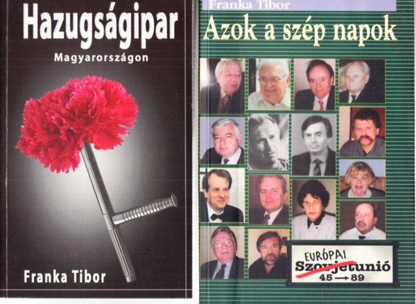 Franka Tibor - Hazugságipar Magyarországon + Azok a szép napok (2 kötet)