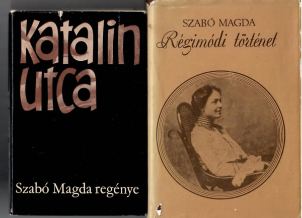 Szab� Magda - 2 db Szab� Magda-k�nyv: Katalin utca + R�gim�di t�rt�net