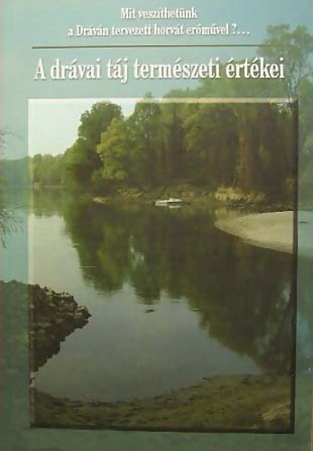 Sallai Zoltán szerk. - A drávai táj természeti értékei