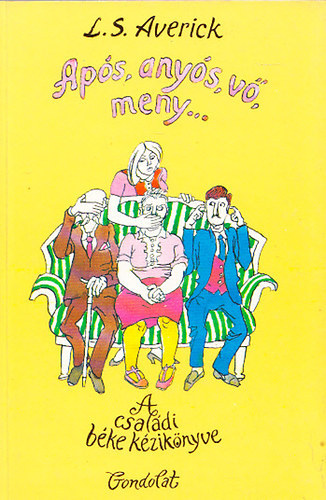 L. S. Averick - Após, anyós, vő, meny...-A családi béke kézikönyve
