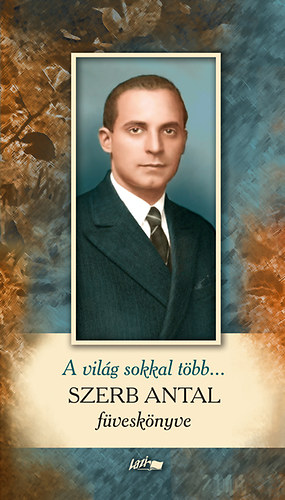Szerb Antal - A vil�g sokkal t�bb...