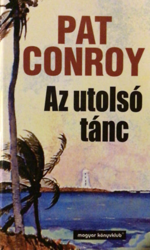 Pat Conroy - Az utols tnc