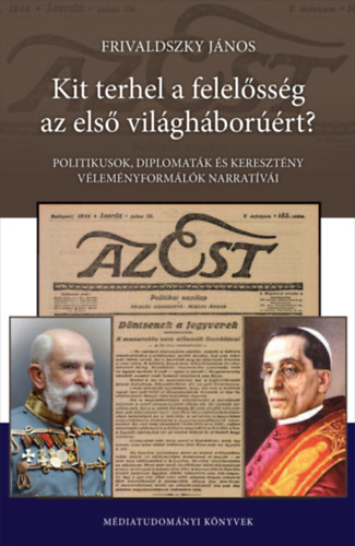 Frivaldszky J�nos - Kit terhel a felel�ss�g az els� vil�gh�bor��rt?