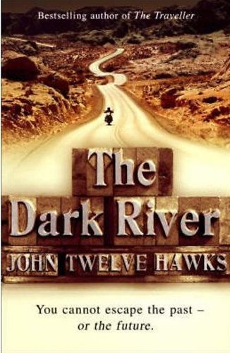 John Twelve Hawks - The Dark River