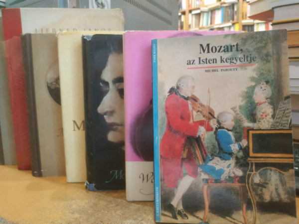 Valerian Tornius, Michel Parouty, Balassa Imre, Mozart, Lesznai Lajos, Liebner J�nos - 7 db Mozart: Wolfgang Amadeus; Mozart, az Isten kegyeltje; Mozart reg�nye; Bevi�rium; Mozart �lete; Mozart, a sz�npadon; Mozart oper�i