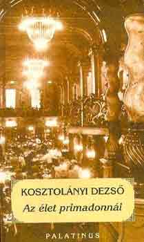 Kosztolányi Dezső - Az élet primadonnái