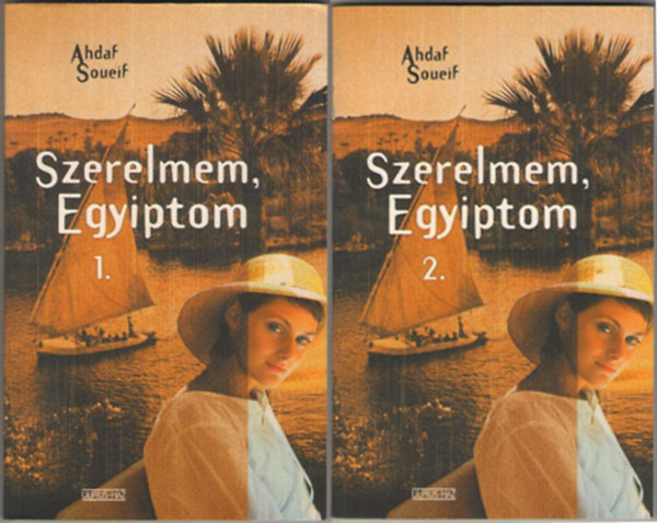 Ahdaf Soueif - Szerelmem, Egyiptom I-II