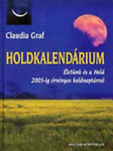 Claudia Graf - Holdkalendárium - Életünk és a Hold