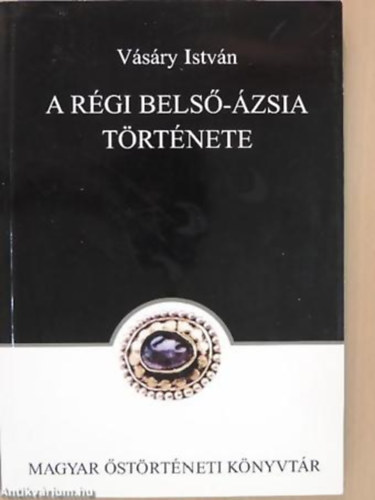 V�s�ri Istv�n - A r�gi Bels�-�zsia t�rt�nete 2.�td.kiad.
