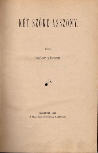 Brdy Sndor - Kt szke asszony, A ktlelk asszony ( 2  els kiads Brdy Sndor m egybektve )