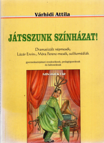 Várhidi Attila - Játsszunk színházat!