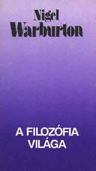Nigel Warburton - A filoz�fia vil�ga