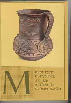 Selmeczi L�szl� Havassy P�ter - R�g�szeti kutat�sok az M0 aut�p�lya nyomvonal�n I.