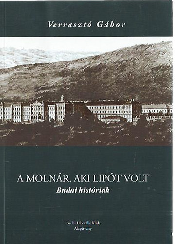 Verraszt� G�bor - A moln�r, aki Lip�t volt