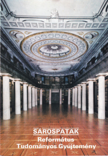 Dercs�nyi Bal�zs (szerk.) - S�rospatak - Reform�tus Tudom�nyos Gy�jtem�ny