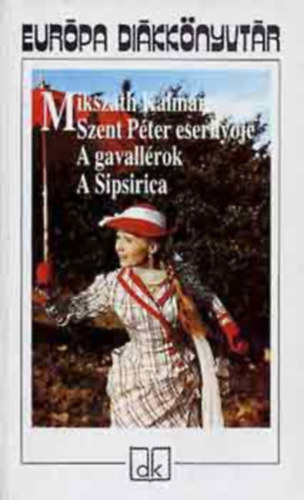 Miksz�th K�lm�n - Szent P�ter eserny�je - A gavall�rok - A Sipsirica - Eur�pa Di�kk�nyvt�r
